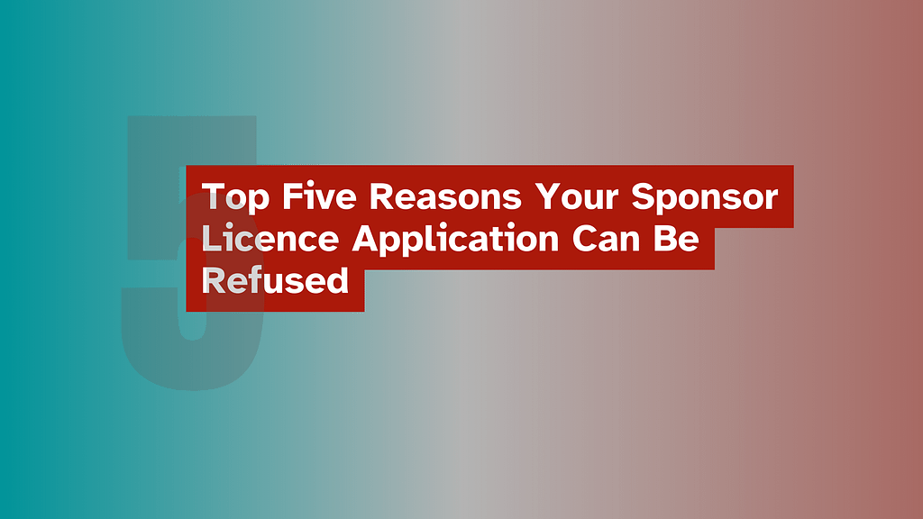 Top Five reasons your sponsorship licence application can be refused