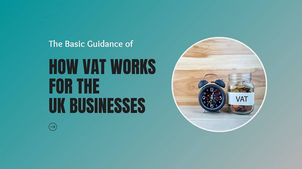 How VAT Works for the UK Businesses