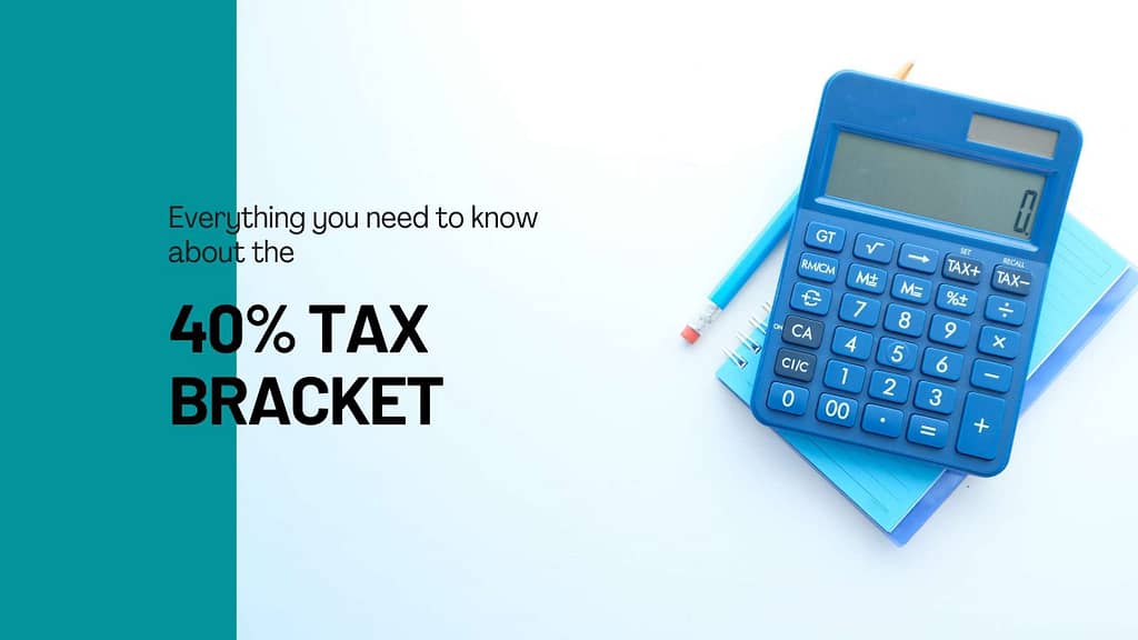 Everything You Need to Know About the 40% Tax Bracket