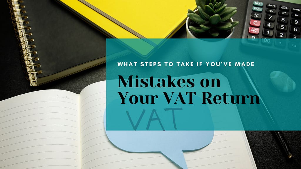 What Steps to Take If You have Made Mistakes on Your VAT Return