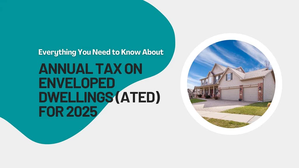 Annual Tax on Enveloped Dwellings (ATED) for 2025