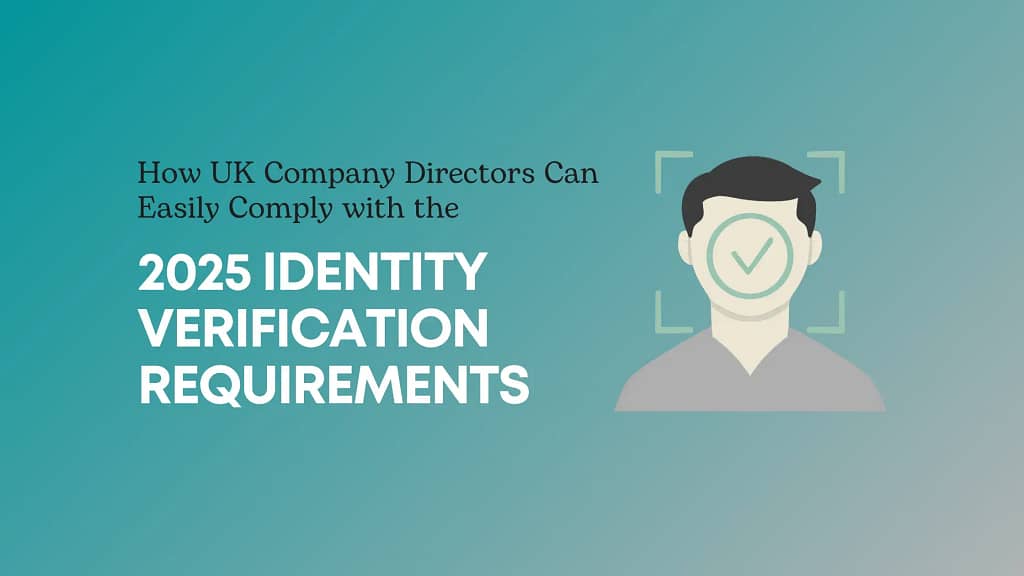 UK Company Directors Can Easily Comply with the 2025 Identity Verification Requirements