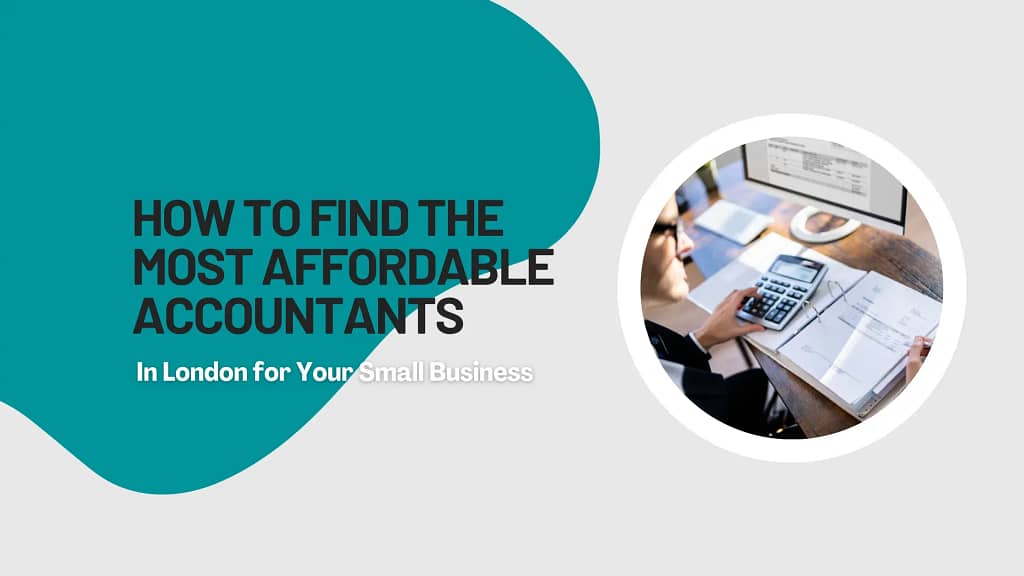 How to Find the Most Affordable Accountants in London for Your Small Business
