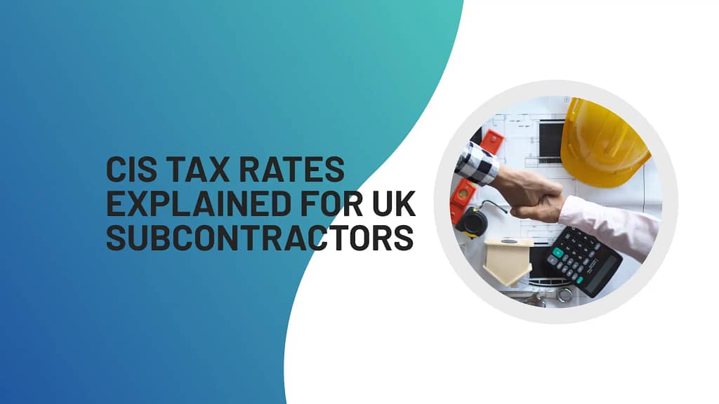 CIS Tax Rates Explained for UK Subcontractors
