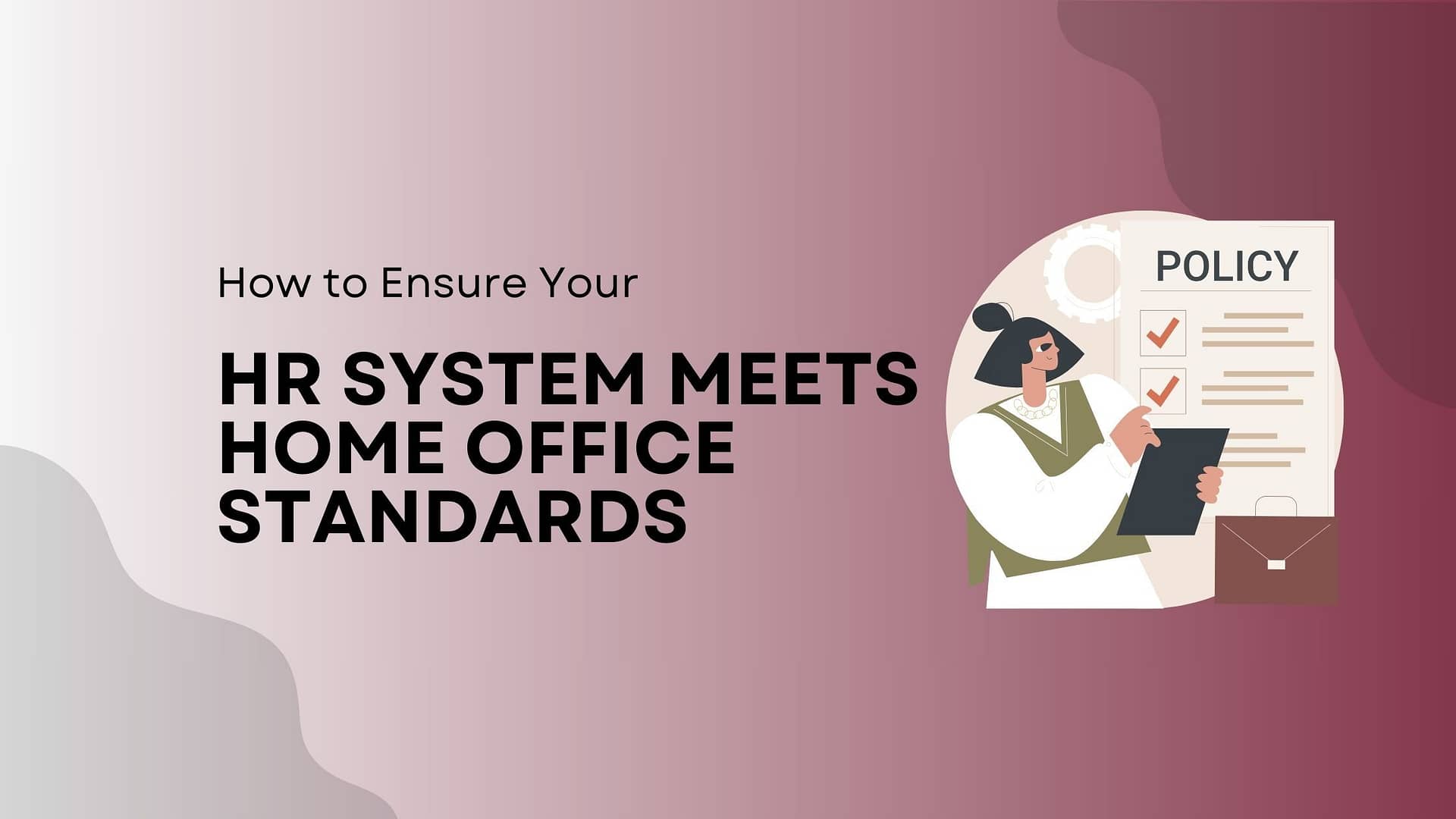 How to Ensure Your HR System Meets Home Office Standards