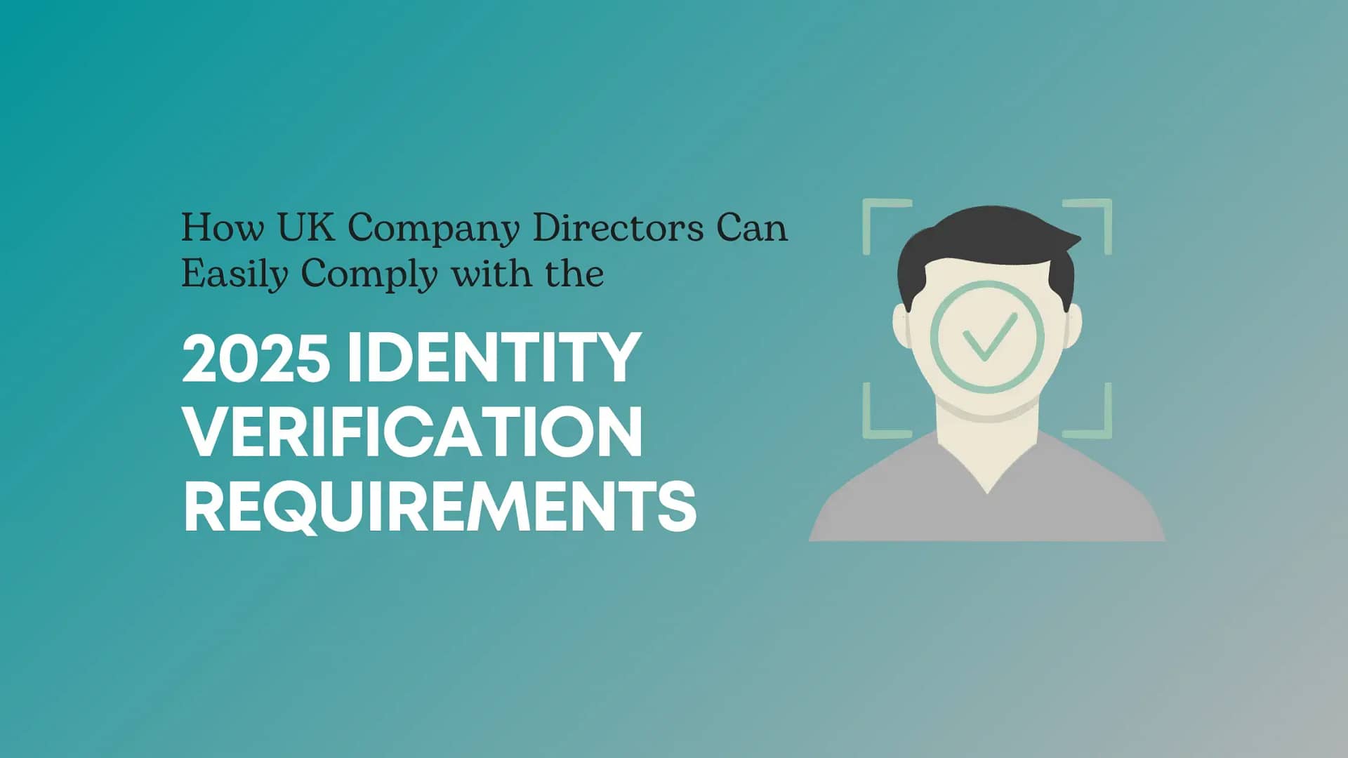 UK Company Directors Can Easily Comply with the 2025 Identity Verification Requirements