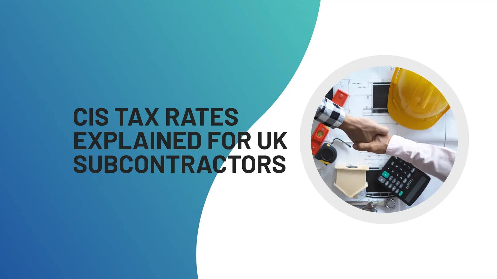 CIS Tax Rates Explained for UK Subcontractors