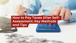 How to Pay Taxes After Self-Assessment Key Methods and Tips