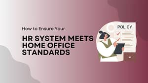 How to Ensure Your HR System Meets Home Office Standards